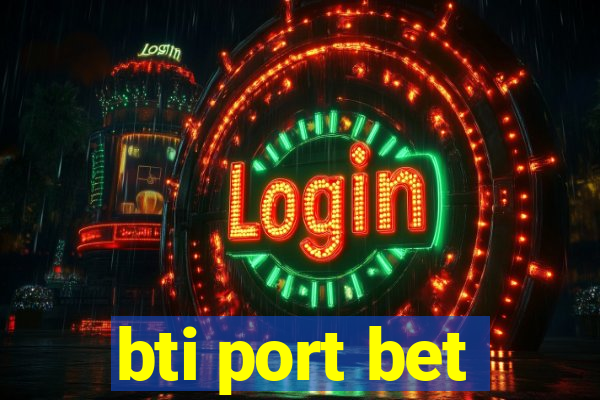 bti port bet